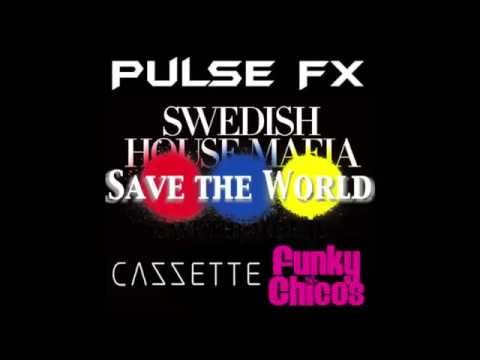 Swedish House Mafia X Cazzette X Funky Chicos - Save The World (Pulse FX Remix)