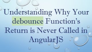 Download the video "Understanding Why Your debounce Function's Return is Never Called in AngularJS"