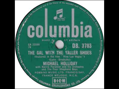 UK New Entry 1956 (90) Michael Holliday & The Four Shepherd Boys - The Gal With The Yaller Shoes