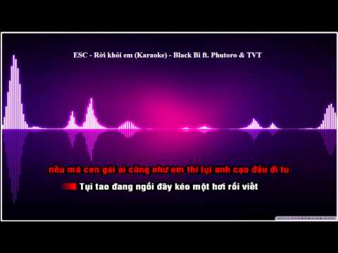 ESC - Rời khỏi em (Karaoke) - Black Bi ft. Phutoro & TVT