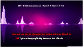 ESC - Rời khỏi em (Karaoke) - Black Bi ft. Phutoro & TVT