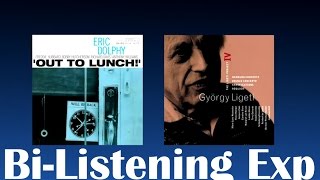 Bi-Listening Exp - Dolphy & Ligeti