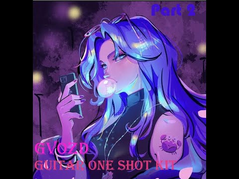 [60+]   | FREE |   GUITAR ONE SHOT KIT -- Gvozd | 2021 - 2022 | PART - 2