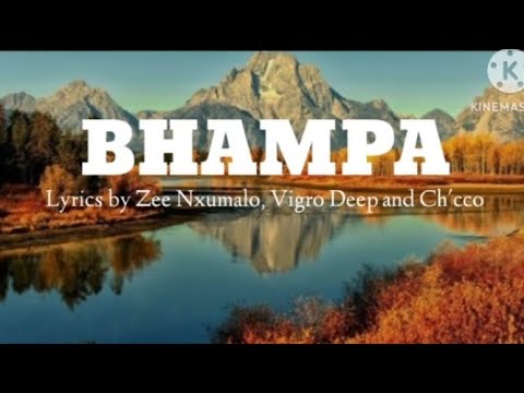 Bhampa lyrics by zee nxumalo, chicco and vigro Deep