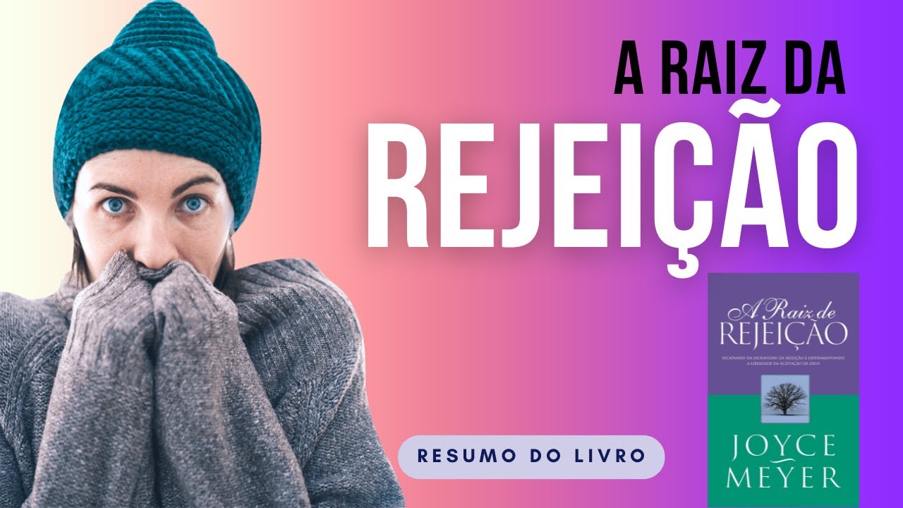 Resumo do Livro A Raiz de Rejeição - Joyce Meyer
