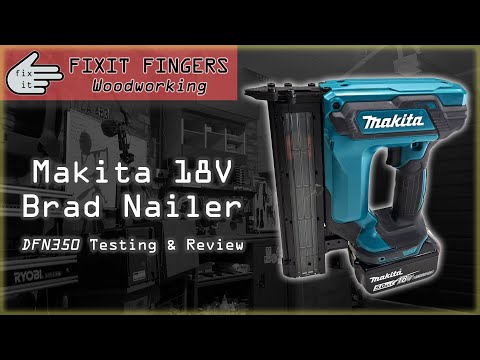 Makita 18V Brad Nailer Review & Test (DFN350)