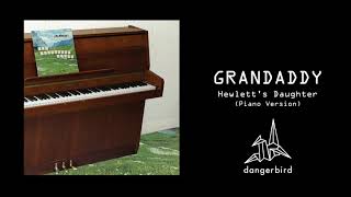 Grandaddy - Hewlett&#39;s Daughter (Piano Version)