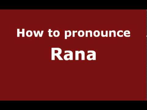 How to Pronounce Rana - PronounceNames.com