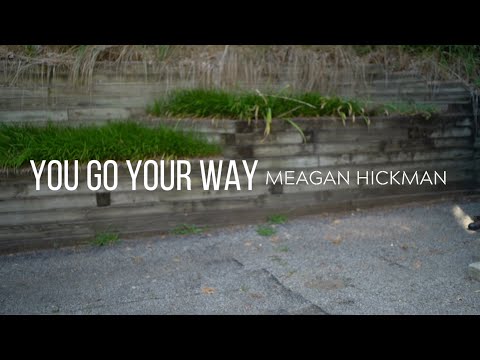 Meagan Hickman - You Go Your Way (Official Music Video)
