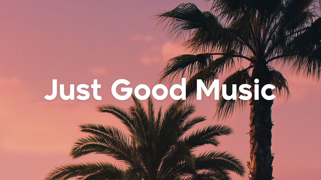 Just Good Music 🌴 Feeling Happy Playlist | Summer Mix 2026