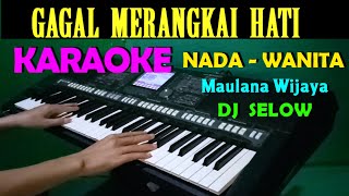 Download lagu DJ GAGAL MERANGKAI HATI - KARAOKE Nada Wanita | Maulana Wijaya mp3