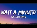 Willow Smith - Wait a Minute! (Lyrics)