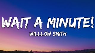 Willow Smith - Wait a Minute! (Lyrics)