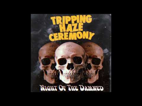 Tripping Haze Ceremony - Night Of The Damned (Live Raw Rehearsal)