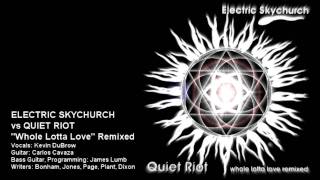 Quiet Riot vs Electric Skychurch - Whole Lotta Love (Remixed)