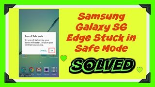 Samsung Galaxy S6 Edge Stuck in Safe Mode - SOLVED !