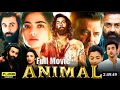 Animal 2023 Full Movie In Hindi Ranbir Kapoor Rashmika Mandanna Bobby Deol