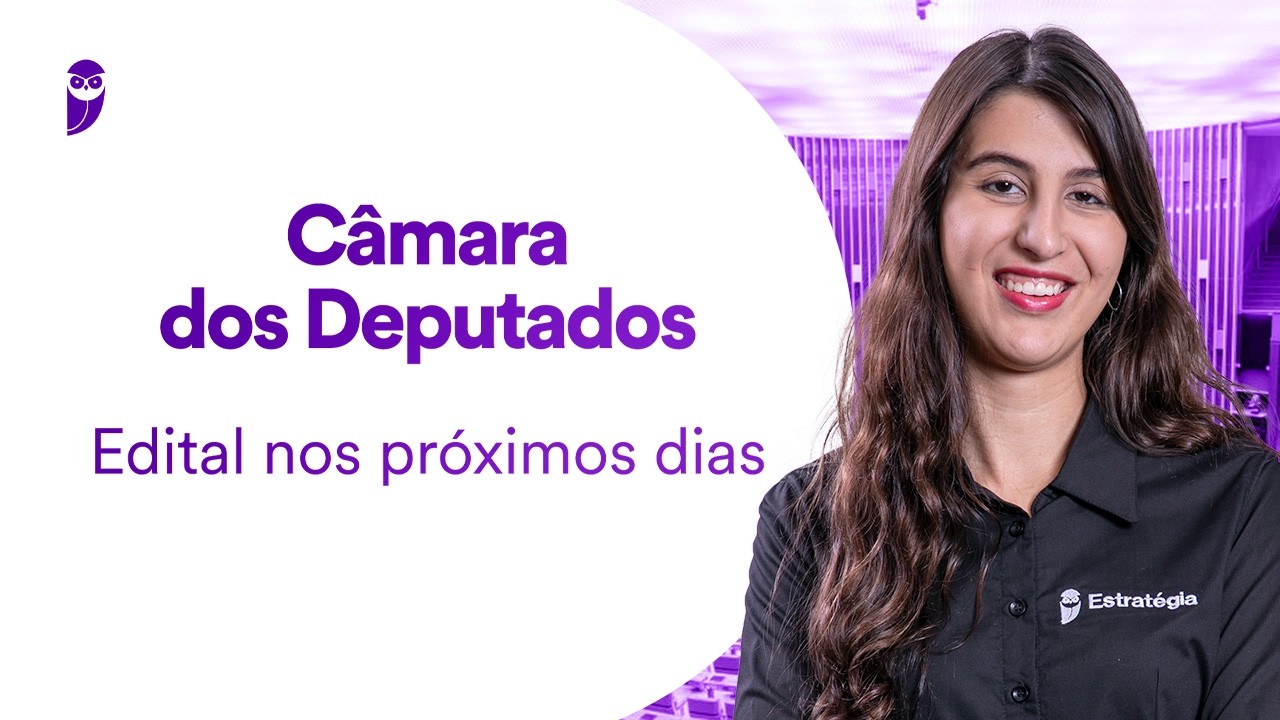 Concurso Câmara dos Deputados: Edital nos próximos dias