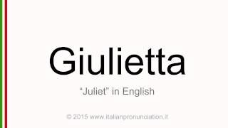 Correct Italian pronunciation of Giulietta, Juliet