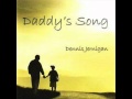 Dennis Jernigan - "Daddy's Song" FULL SONG!