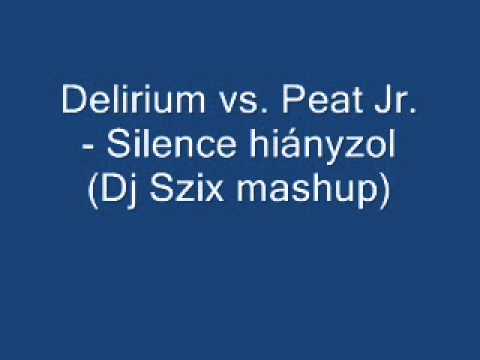 Delirium vs. Peat Jr. - Silence hiányzol (Dj Szix mashup).wmv