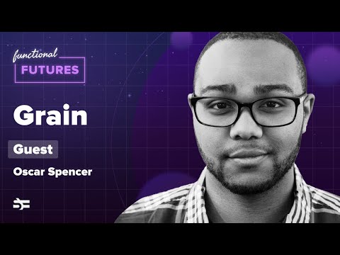 Grain with Oscar Spencer – Functional Futures
