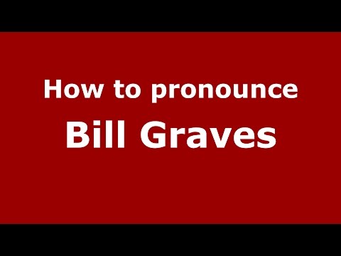 How to pronounce Bill Graves (American English/US)  - PronounceNames.com