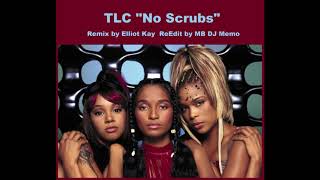 TLC No Scrubs  (Remix by Elliot Kay  Re-Edit by MB