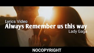 Always Remember Us This Way  - Lady Gaga (Lirik)  