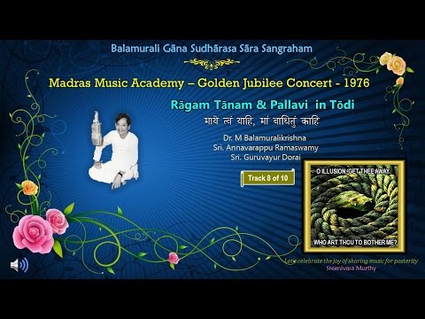 Rāgam Tānam & Pallavi  in Tōdi - Track 8 of 10 - Dr. M Balamuralikrishna - MMA 1976