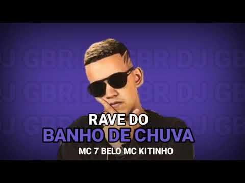 RAVE DO BANHO DE CHUVA DJ GBR ( MC 7 BELO MC KITINHO )