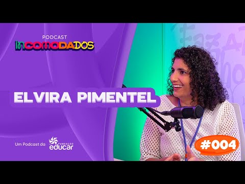 ELVIRA PIMENTEL "Ética, Gênero e Raça nas Escolas" | PODCAST #004