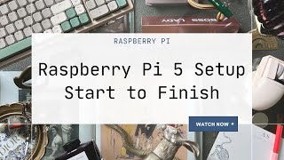 Raspberry Pi 5 Setup: Start to Finish