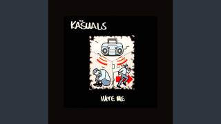 The Kasuals - Hate Me