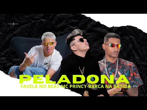 BARCA NA BATIDA, MC PRINCY, FAVELA NO BEAT - PELADONA - REMIX BREGA FUNK