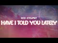 rod stewart ✨ have i told you lately ✨ ~ lyrics