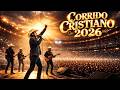 Corrido Cristiano Tumbado 2026 🙏 Música Cristiana Moderna y Poderosa