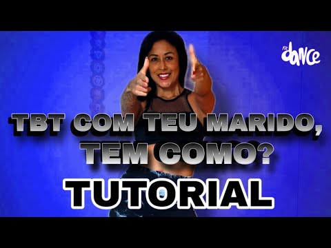 📣 TUTORIAL  ‼️ TBT COM TEU MARIDO, Tem Como? I FitDance (Coreografia)