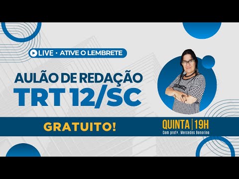 AULÃO DE REDAÇÃO - TRT 12/SC - 03/08 19H - Profª Mercedes