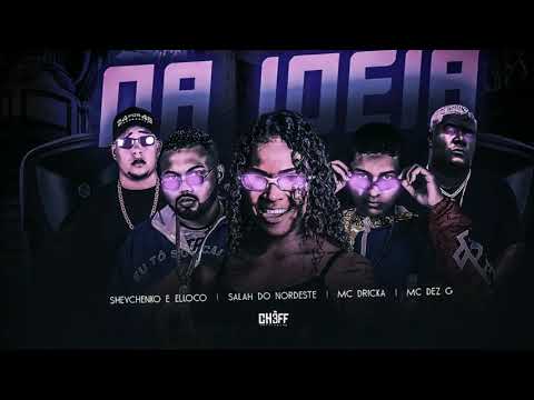 SHEVCHENKO E ELLOCO & SALAH DO NORDESTE E MC DRICK E MC DEZ G - DA IDEA