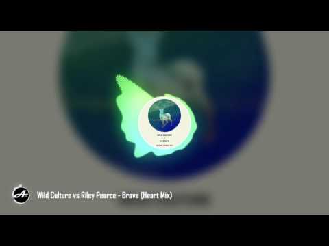 Wild Culture vs Riley Pearce - Brave (Heart Mix)