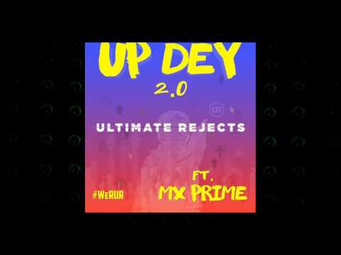 Ultimate Rejects feat. Mx Prime - Up Dey 2.0 | 2016 Music Release