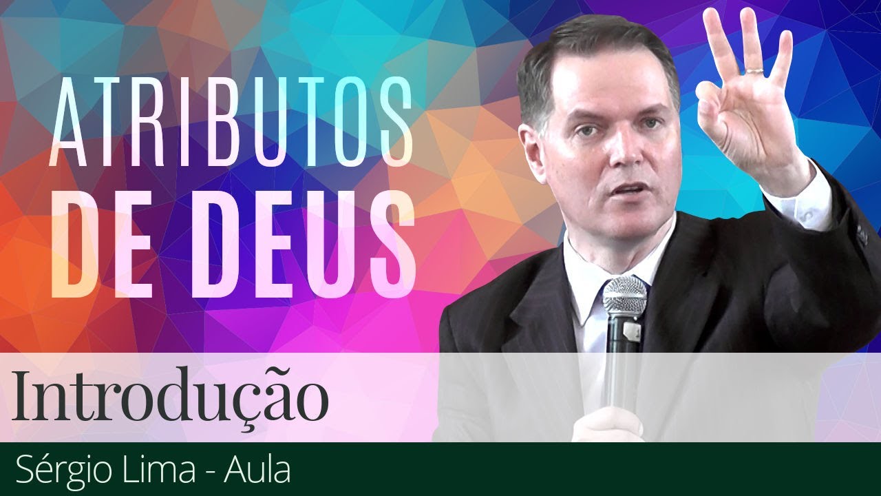 1. Introdução aos Atributos de Deus - Sérgio Lima