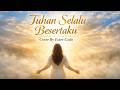Lagu Rohani Viral Dan Hits Tuhan Selalu Besertaku Cover By Ester Gulo