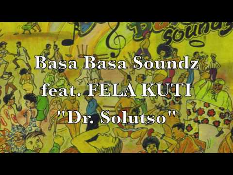 Basa Basa Sounds feat. Fela Kuti - Dr Solutsu