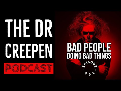 Podcast Episode 108: Bad People Doing Bad Things