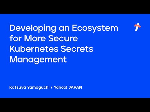 Developing an Ecosystem for More Secure Kubernetes Secrets Management -English version-