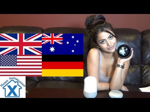 Google Home and Amazon Echo Alexa speak British, German and Australian accent
