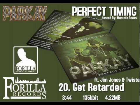 20. Get Retarded / Parkay - Perfect Timing