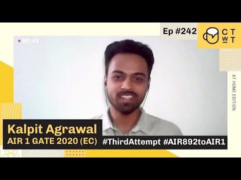 CTwT E242 - AIR 1 GATE 2020 (EC) Topper Kalpit Agrawal | Third Attempt | AIR 892 to AIR 1